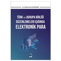  Türk ve Avrupa Birliği Düzenlemeleri Işığında Elektronik Para - Abdüssamed Kahraman