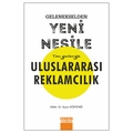  Gelenekselden Yeni Nesile Tüm Yönleriyle Uluslararası Reklamcılık - Aysun Köktener