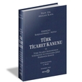 Gerekçeli Karşılaştırmalı Notlu Türk Ticaret Kanunu - Arslan Kaya