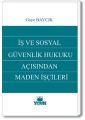  İş ve Sosyal Güvenlik Hukuku Açısından Maden İşçileri - Gaye Baycık