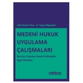  Medeni Hukuk Uygulama Çalışmaları - N. Tuğçe Bilgetekin, Halil Ahmet Yüce