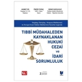 Tıbbi Müdahaleden Kaynaklanan Hukuki Cezai ve İdari Sorumluluk - Ahmet Er, Ömür Topaç, Serap Kaygusuz