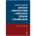 Sahte Belge ve Muhteviyatı İtibari ile Yanıltıcı Belge Düzenleme ve Kullanma Suçları - Ahmet Emrah Geçer