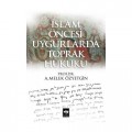 İslam Öncesi Uygurlarda Toprak Hukuku - A. Melek Özyetgin