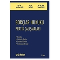 Borçlar Hukuku Pratik Çalışmaları - Tülay Aydın Ünver, Baki İlkay Engin, Işık Önay