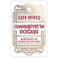  Cumhuriyet'in Doğuşu Kurtuluş ve Kuruluş Yılları - İlber Ortaylı