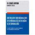 Doktorların Tıbbi Müdahaleden Veya Müdahalesizlikten Doğan Cezai Sorumluluğu - Cengiz Apaydın