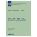 Ticaret Hukuku Uygulamalı Ders Örnekleri - Abuzer Kendigelen, Ömer Teoman