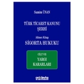  Türk Ticaret Kanunu Şerhi Altıncı Kitap: Sigorta Hukuku Cilt 7 - Samim Ünan