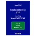 Türk Ticaret Kanunu Şerhi Altıncı Kitap: Sigorta Hukuku Cilt 7 - Samim Ünan