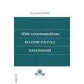  Türk Vatandaşlığının Evlenme Yoluyla Kazanılması - Rıza Furkan Çözme