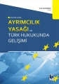 Ayrımcılık Yasağı ve Türk Hukukunda Gelişimi - Fazıl Altınordu