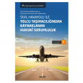 Sivil Havayolu ile Yolcu Taşımacılığından Kaynaklanan Hukuki Sorumluluk - Sinan Sami Akkurt