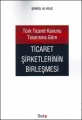 Türk Ticaret Kanunu Tasarısına Göre Ticaret Şirketlerinin Birleşmesi - Şengül Al Kılıç