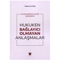  Hukuken Bağlayıcı Olmayan Anlaşmalar - Fatma Ulutaş
