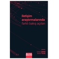  İletişim Araştırmalarında Farklı Bakış Açıları - Gülcan Şener, Serdar Yıldız