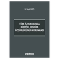 Türk İş Hukukunda Bireysel Sendika Özgürlüğünün Korunması - Başak Güneş