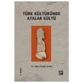 Türk Kültüründe Atalar Kültü - Kübra Yıldız Altın