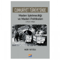  Cumhuriyet Türkiye'sinde Maden İşletmeciliği ve Maden Politikaları - Nadir Yurtoğlu