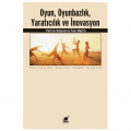  Oyun, Oyunbazlık, Yaratıcılık ve İnovasyon - Paul Martin, Patrick Bateson