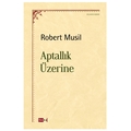  Aptallık Üzerine - Robert Musil