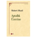 Aptallık Üzerine - Robert Musil