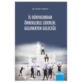  İş Dünyasından Örneklerle Liderlik: Gelenekten Geleceğe - Levent Vurgun