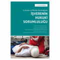 İş Kazası ve Meslek Hastalığında İşverenin Hukuki Sorumluluğu - Huriye Karataş