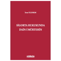  Sigorta Hukukunda Dain-i Mürtehin - İrem Yıldırım
