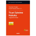  Ticari İşletme Hukuku Uygulama Kitabı - Aytekin Çelik, Elif Akıncı
