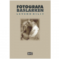 Fotoğrafa Başlarken - Levend Kılıç