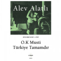  O.K Musti Türkiye Tamamdır - Alev Alatlı