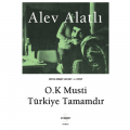 O.K Musti Türkiye Tamamdır - Alev Alatlı