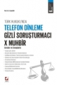 Türk Hukukunda Telefon Dinleme Gizli Soruşturmacı  X Muhbir (Sorular ve Cevaplarla) - Ersan Şen