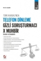  Türk Hukukunda Telefon Dinleme Gizli Soruşturmacı  X Muhbir (Sorular ve Cevaplarla) - Ersan Şen