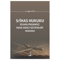  Silahlı İnsansız Hava Aracı Sistemleri Hukuku - Çağlar Altun
