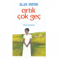 Artık Çok Geç - Alan Paton