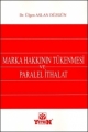  Marka Hakkının Tükenmesi ve Paralel İthalat - Ülgen Aslan Düzgün