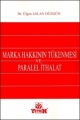 Marka Hakkının Tükenmesi ve Paralel İthalat - Ülgen Aslan Düzgün