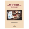 Eski Türklerde Hastalıklar ve Tedavi Yöntemleri - Mehmet Mandaloğlu