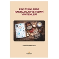  Eski Türklerde Hastalıklar ve Tedavi Yöntemleri - Mehmet Mandaloğlu