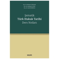  Şematik Türk Hukuk Tarihi Ders Notları - Mehmet Aykanat, Melikşah Aydın, Salih Korkmaz
