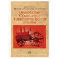 Osmanlı'dan Cumhuriyet Türkiyesi'ne İşçiler 1839-1950 - Donald Quataert, Erik Jan Zürcher