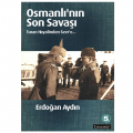 Osmanlı'nın Son Savaşı - Erdoğan Aydın