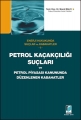  Petrol Kaçakçılığı Suçları ve Petrol Piyasası Kanununda Düzenlenen Kabahatler - Murat Balcı