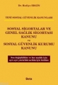 Sosyal Sigortalar ve Genel Sağlık Sigortası Kanunu ve Sosyal Güvenlik Kurumu Kanunu - Hediye Ergin