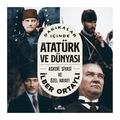 Dakikalar İçinde Atatürk ve Dünyası: Askeri Siyasi ve Özel Hayatı - İlber Ortaylı