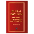  Dijital Dönüşüm Ekonomik ve Toplumsal Boyutlarıyla - İsmail Erkan Çelik
