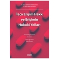  İlaca Erişim Hakkı ve Erişimin Hukuki Yolları - Berna Özpınar Gümrükçüoğlu, Pınar Aksoy Gülaslan