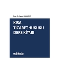  Kısa Ticaret Hukuku Ders Kitabı - Hasan Karakılıç